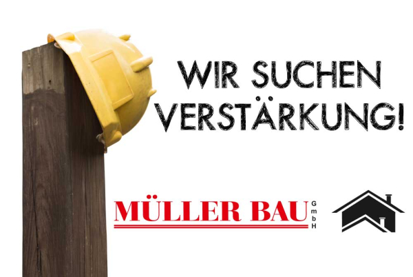 Müller Bau GmbH sucht Verstärkung