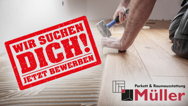 Parkett &amp; Raumausstattung Müller sucht Verstärkung